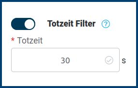 Totzeit Filter steht auf 30 Sekunden