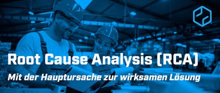 Root Cause Analysis von Hauptursache zu Lösung