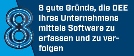 8 gute Gründe OEE mittels Software zu erfassen